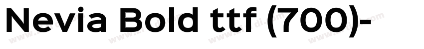 Nevia Bold ttf (700)字体转换